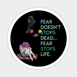 Fear stops life Magnet